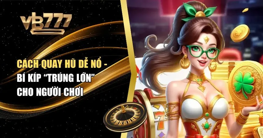 Cách quay hũ dễ nổ